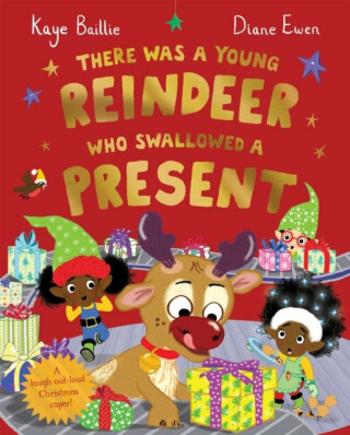 There Was a Young Reindeer Who Swallowed a Present - Ewen Diane