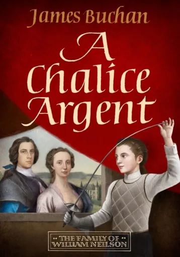 A Chalice Argent - James Buchan