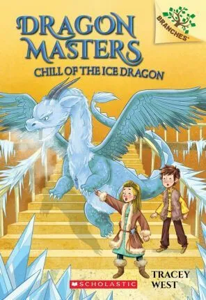 Chill of the Ice Dragon: A Branches Book (Dragon Masters #9) - Tracey Westová