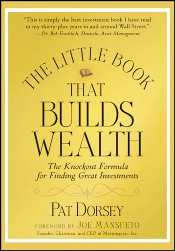 The Little Book That Builds Wealth - Pat  Dorsey