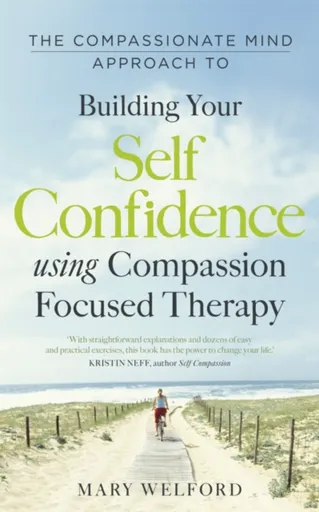 The Compassionate Mind Approach to Building Self-Confidence - Dr Mary Welford