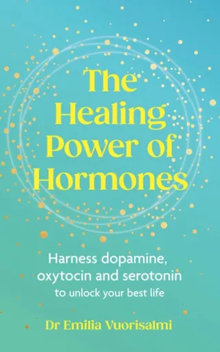 The Healing Power of Hormones - Dr Emilia Vuorisalmi