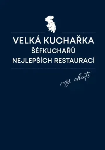 Velká kuchařka šéfkuchařů nejlepších restaurací - Daniela Mrzenová