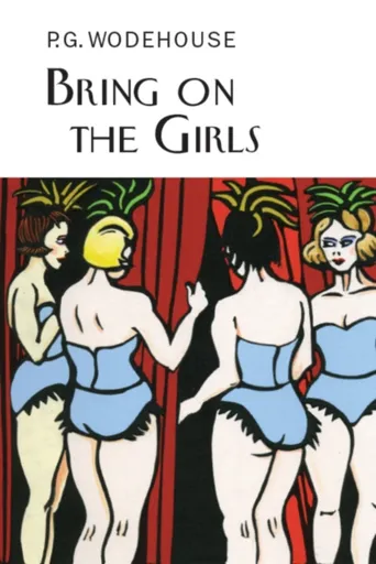 Bring on the Girls - Pelham Grenville Wodehouse