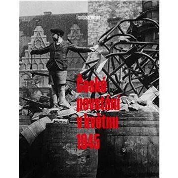 České povstání v květnu 1945 (978-80-908765-1-4)