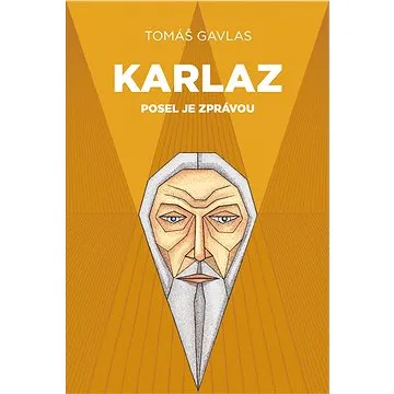 Karlaz: Posel je zprávou (999-00-035-8711-4)