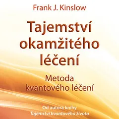 Tajemství okamžitého léčení - Dr. Frank Kinslow - audiokniha