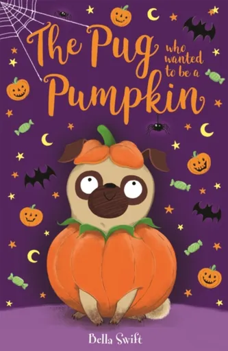 The Pug who wanted to be a Pumpkin - Bella Swift