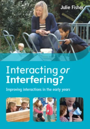 Interacting or Interfering? Improving Interactions in the Early Years - Julie Fisher