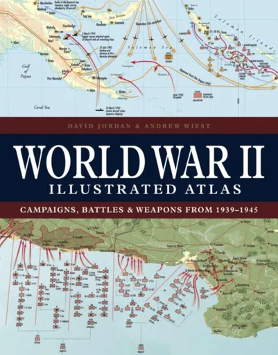 World War II Illustrated Atlas - David Jordan, Professor Andrew  Wiest