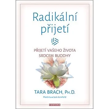Radikální přijetí: Přijetí vašeho života srdcem Buddhy (978-80-7336-877-7)