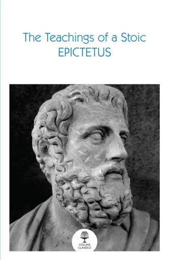 The Teachings of a Stoic - Epictetus