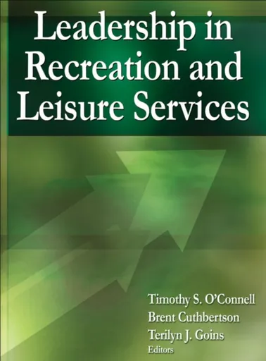 Leadership in Recreation and Leisure Services - Brent Cuthbertson, Timothy S. O'Connell