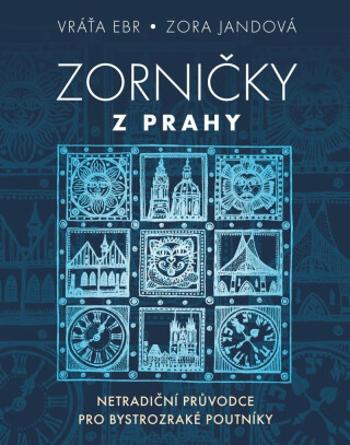 Zorničky z Prahy - Netradiční průvodce pro bystrozraké poutníky (Defekt) - Zora Jandová, Vráťa Ebr