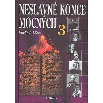 Neslavné konce mocných 3 (80-7336-375-5)