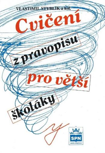 Cvičení z pravopisu pro větší školáky - Vlastimil Styblík