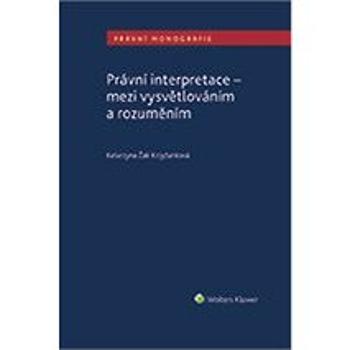 Právní interpretace - mezi vysvětlováním a rozuměním (978-80-759-8404-3)