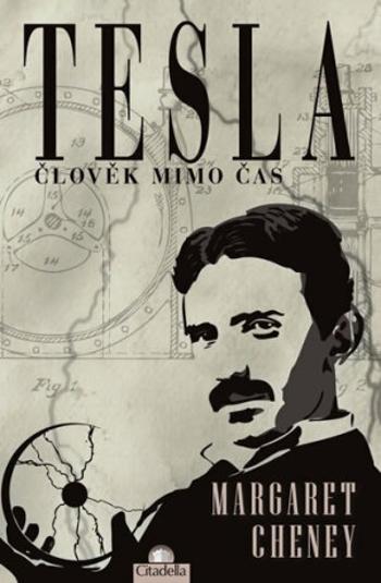 Tesla - Člověk mimo čas - Cheney Margaret