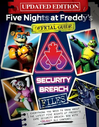 Five Nights at Freddy's: The Security Breach Files - Updated Guide - Scott Cawthon