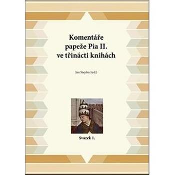 Komentáře papeže Pia II. ve třinácti knihách: Svazek 1. (978-80-88030-51-5)