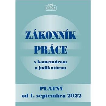 Zákonník práce s komentárom a judikatúrou: Platný od 1. septembra 2022 (978-80-89350-96-4)