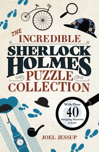 The Incredible Sherlock Holmes Puzzle Collection - Joel Jessup