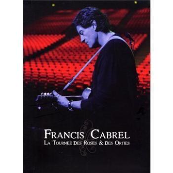 Francis Cabrel, CABREL FRANCIS: LA TOURNEE DES ROSES & DES ORT DVD, DVD
