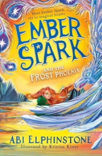 Ember Spark and the Frost Phoenix - Abi Elphinstoneová