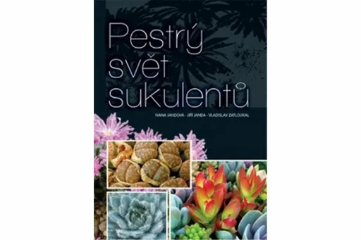 Pestrý svět sukulentů - kolektiv autorů, Ivana Jandová