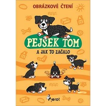 Kniha Pejsek Tom a jak to začalo: Obrázkové čtení (978-80-7353-529-2)