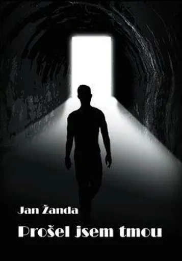 Prošel jsem tmou - Jan Žanda