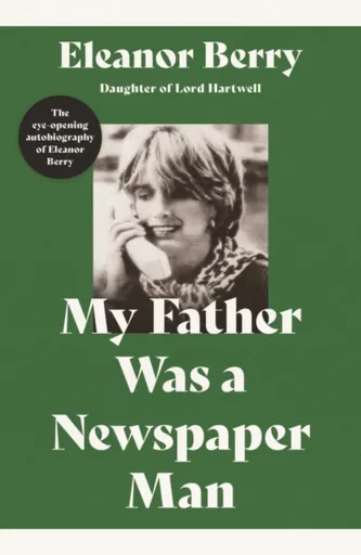 My Father Was a Newspaper Man - Eleanor Berry