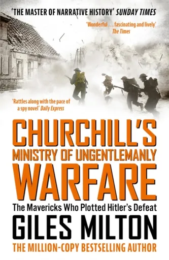 Churchill's Ministry of Ungentlemanly Warfare - Giles Milton