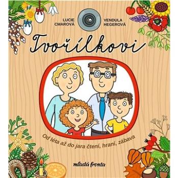 Tvořílkovi: Od léta až do jara čtení, hraní, zábava (978-80-204-6022-6)