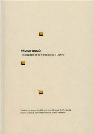 Návrat domů - po stopách obětí holocaustu v Liberci - Tomáš Petrů, Kateřina Lozoviuková