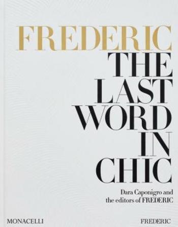 FREDERIC: The Last Word in Chic - Dara Caponigro