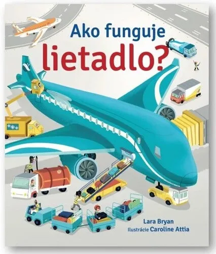 Ako funguje lietadlo? - Lara Bryan, Caroline Attia
