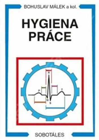 Hygiena práce - Málek Bohuslav