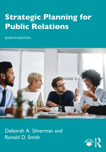 Strategic Planning for Public Relations - Deborah A.  Silverman, Ronald D.  Smith
