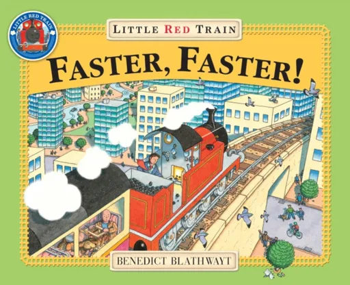 Little Red Train: Faster, Faster - Benedict Blathwayt