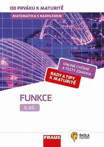 Matematika s nadhledem od prváku k maturitě 5. - Funkce - Pavel Tlustý