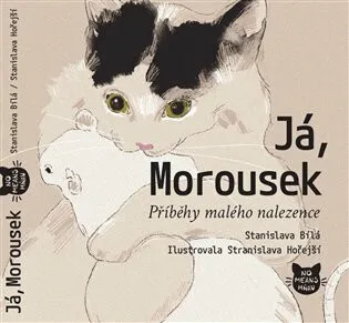 Já, Morousek - Stanislava Bílá, Stanislava Hořejší
