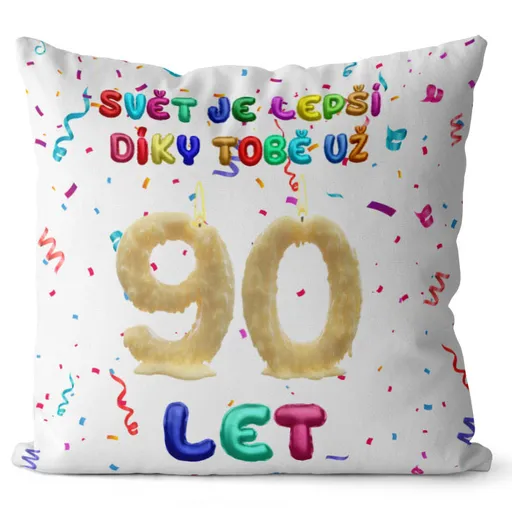 Polštář Svět je lepší díky tobě (Velikost: 55 x 55 cm, věk: 90)
