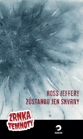 Zůstanou jen skvrny - Ross Jeffery