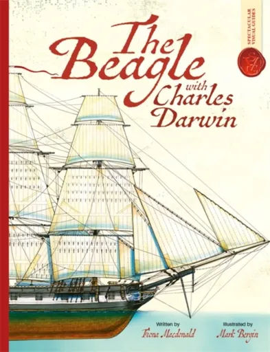 Beagle With Charles Darwin: Spectacular Visual Guides - Fiona MacDonald