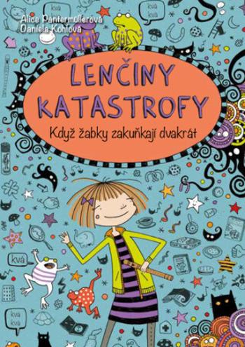 Lenčiny katastrofy Když žabky zakuňkají dvakrát - Alice Pantermüllerová