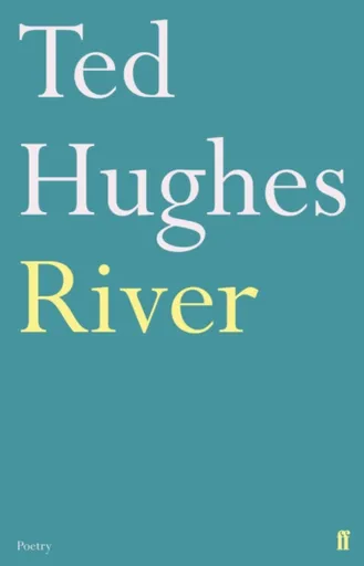 River - Ted Hughes