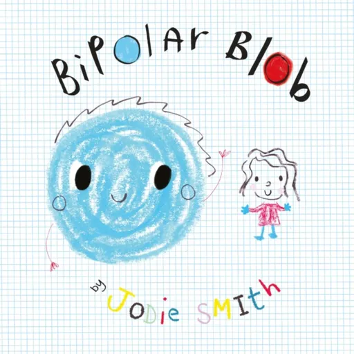 Bipolar Blob (Hardback Edition) - Jodie Smith