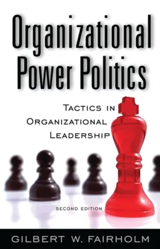 Organizational Power Politics - Gilbert W. Fairholm