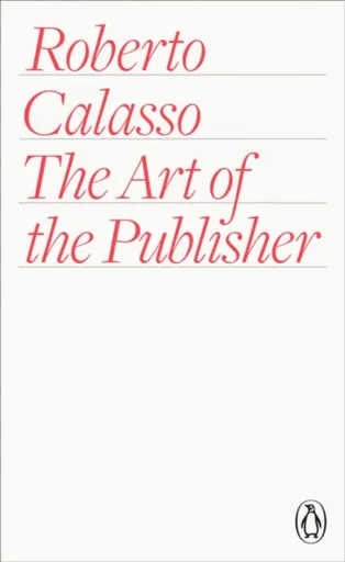 The Art of the Publisher - Roberto Calasso